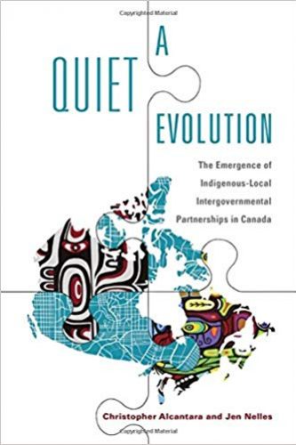 A Quiet Evolution- The Emergence of Indigenous-Local Intergovernmental Partnerships in Canada A Quiet Evolution: The Emergence of Indigenous-Local Intergovernmental Partnerships in Canada
